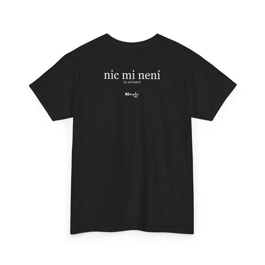 Nic mi není ( je mi hodně) tričko