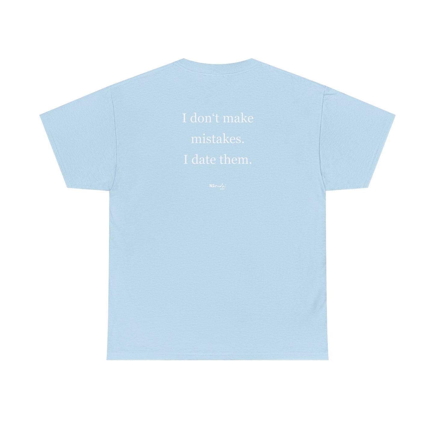 I don't make mistakes. I date them. tričko