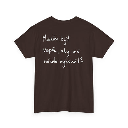 Musím být vapík? tričko