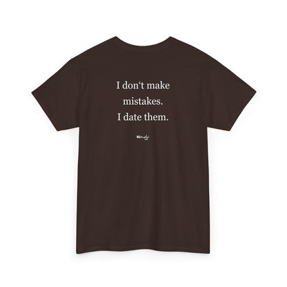 I don't make mistakes. I date them. tričko