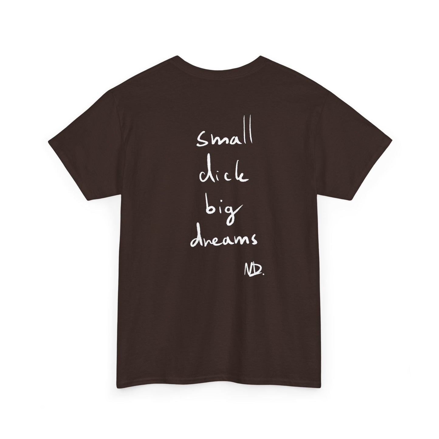Small dick big dreams tričko
