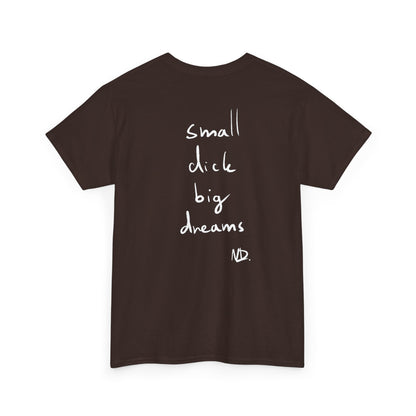 Small dick big dreams tričko
