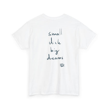 Small dick big dreams tričko