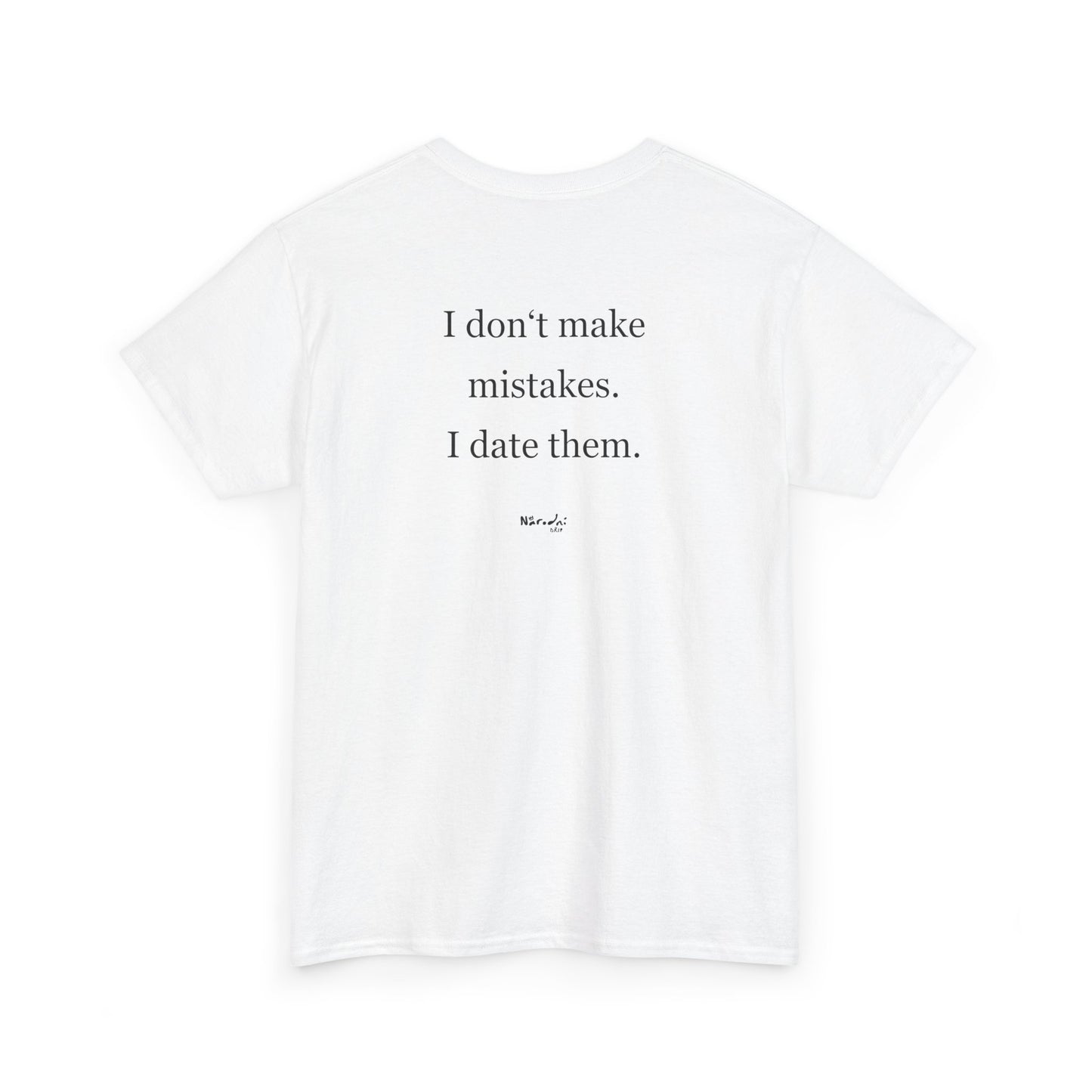 I don't make mistakes. I date them. tričko