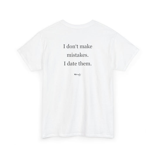 I don't make mistakes. I date them. tričko