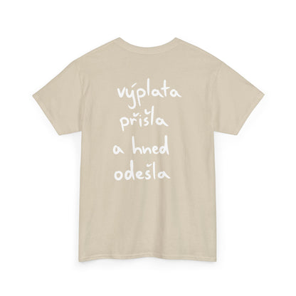 Výplata přišla a hned odešla tričko