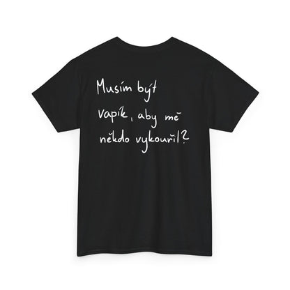 Musím být vapík? tričko