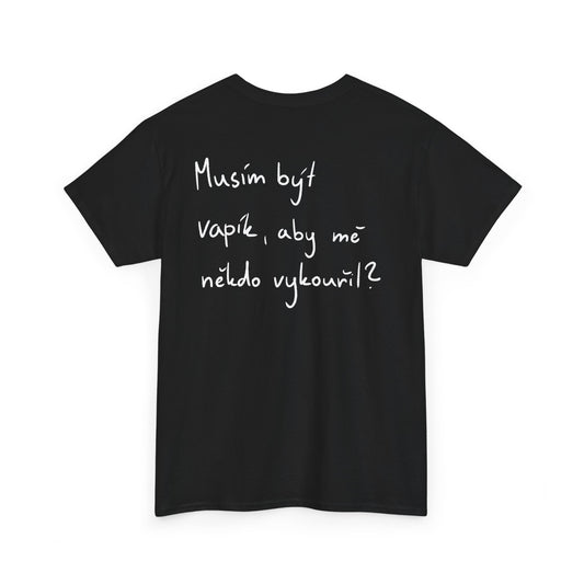Musím být vapík? tričko