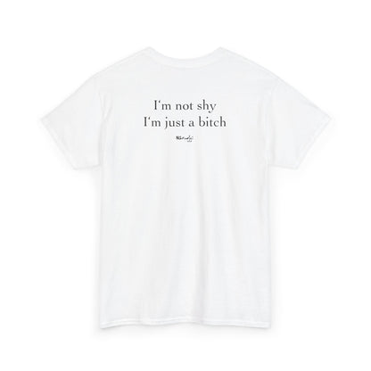 I'm not shy, I'm just a bitch tričko