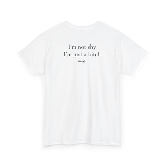 I'm not shy, I'm just a bitch tričko