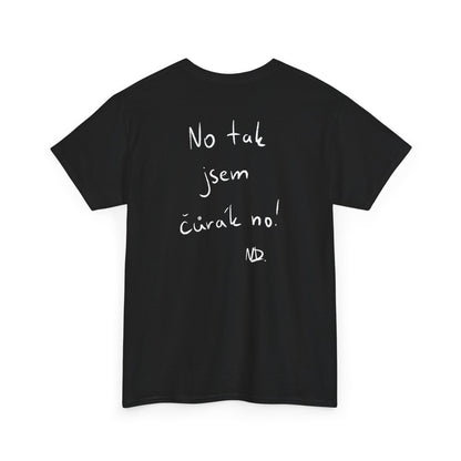 No tak jsem č*rák no! tričko