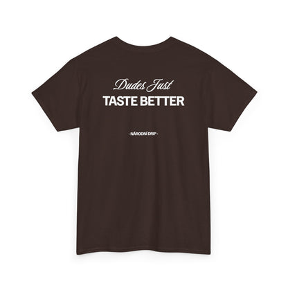 Dudes just taste better tričko