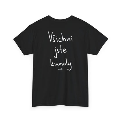 Všichni jste kundy tričko