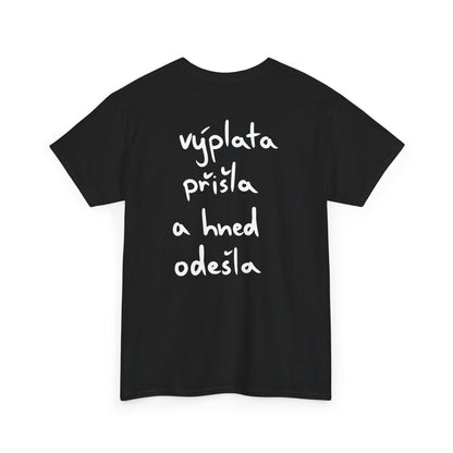 Výplata přišla a hned odešla tričko