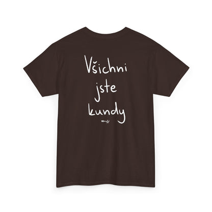 Všichni jste kundy tričko