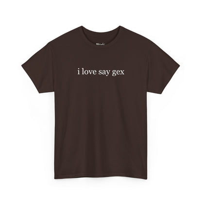 I love say gex tričko