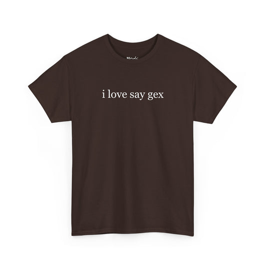 I love say gex tričko