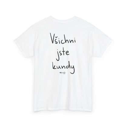 Všichni jste kundy tričko