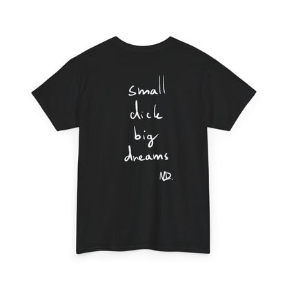 Small dick big dreams tričko