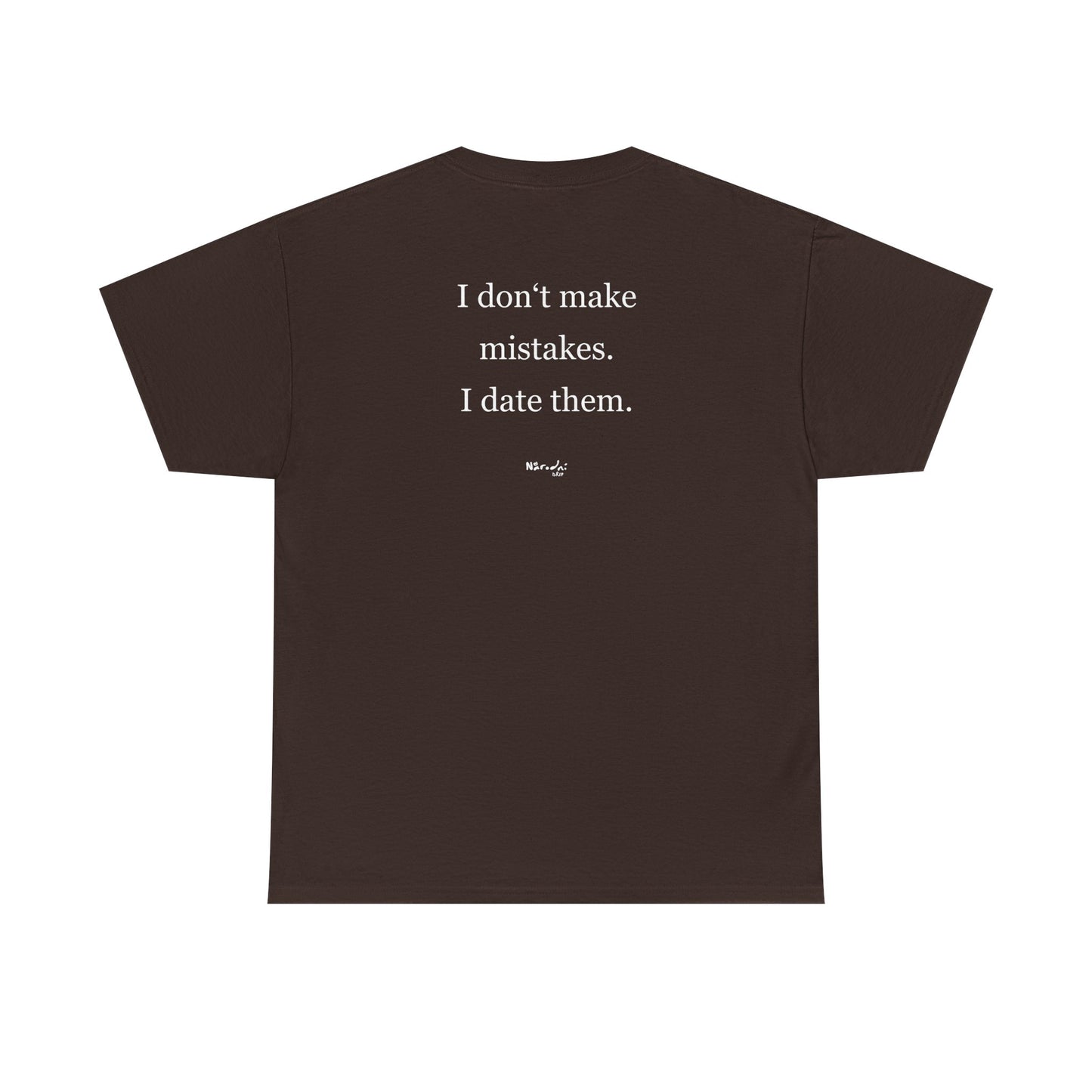 I don't make mistakes. I date them. tričko