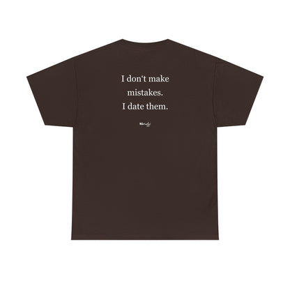 I don't make mistakes. I date them. tričko