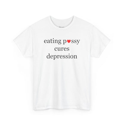 Eating p*ssy cures depression tričko