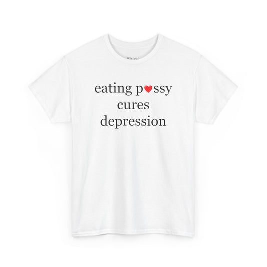 Eating p*ssy cures depression tričko