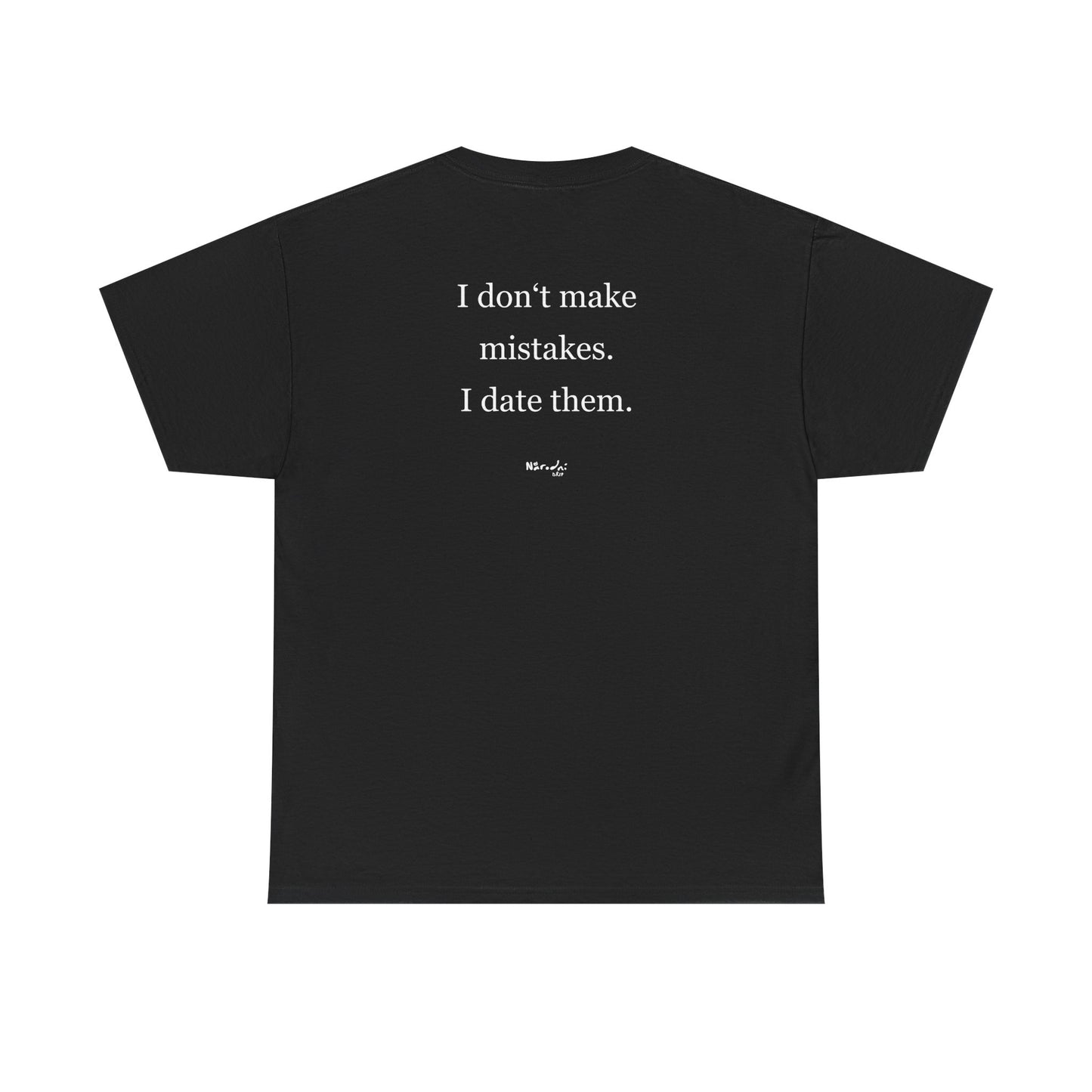 I don't make mistakes. I date them. tričko