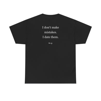 I don't make mistakes. I date them. tričko