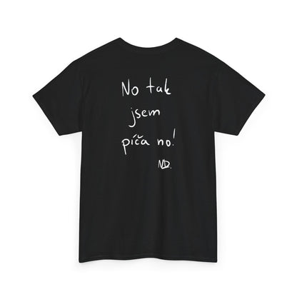 No tak jsem p*ča no! tričko