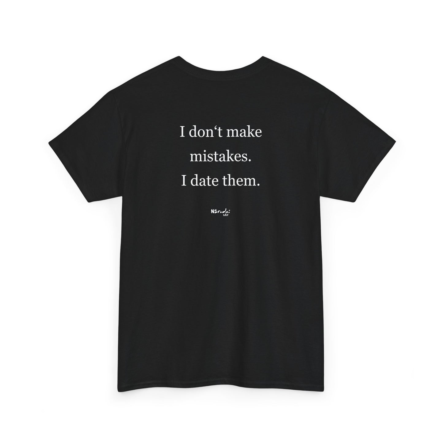 I don't make mistakes. I date them. tričko