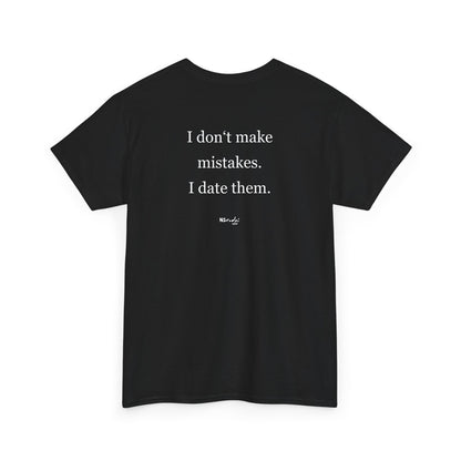 I don't make mistakes. I date them. tričko