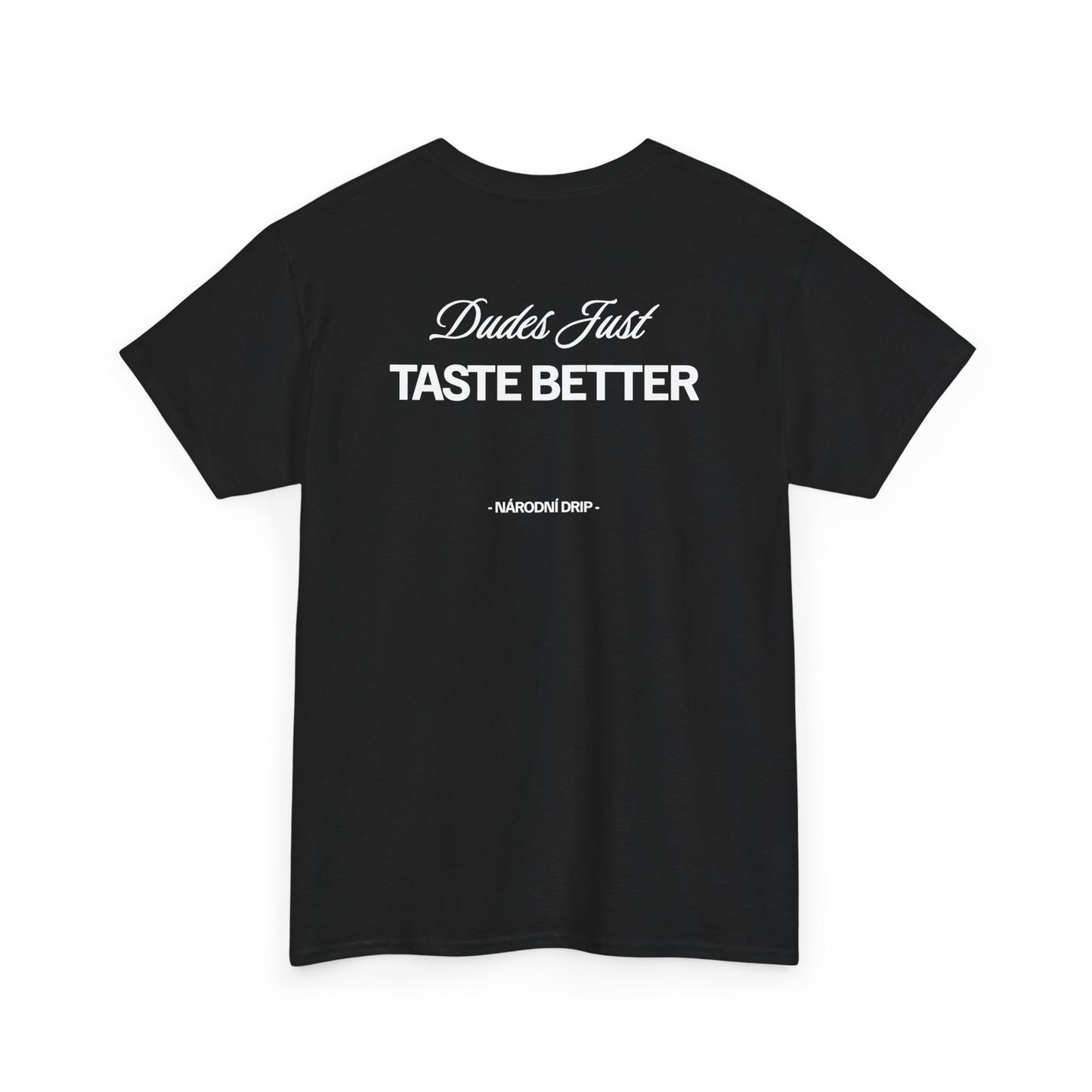 Dudes just taste better tričko